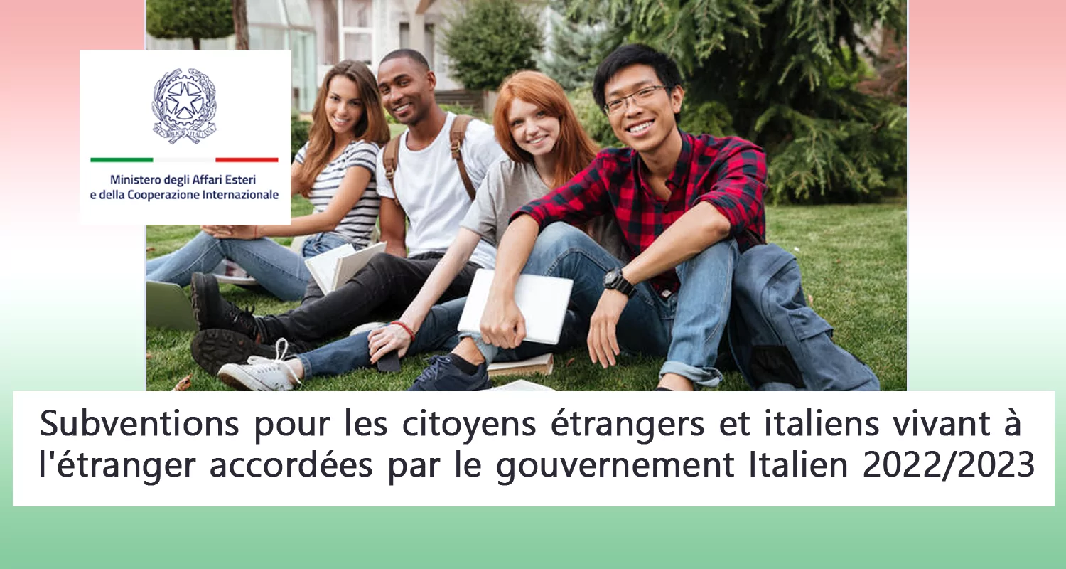 Subventions pour les citoyens étrangers et italiens vivant à l’étranger accordées par le gouvernement Italien 2022/2023