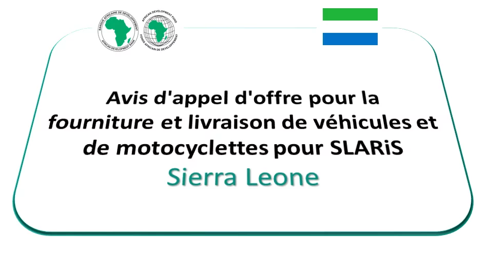 Avis d’appel d’offre pour la fourniture et livraison de véhicules et de motocyclettes pour SLARiS, Sierra Leone
