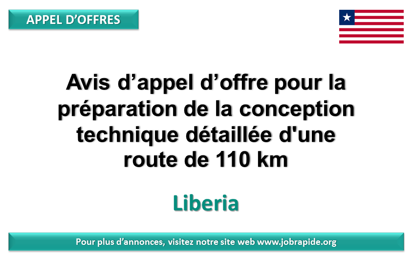Avis d’appel d’offre pour la préparation de la conception technique détaillée d’une route de 110 km, Liberia
