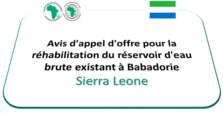 Avis d’appel d’offre pour la réhabilitation du réservoir d’eau brute existant à Babadorie, Sierra Leone