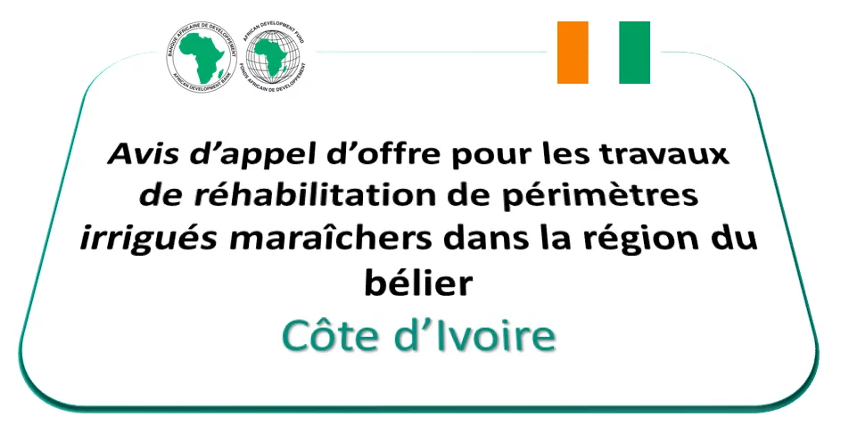 Avis d’appel d’offre pour les travaux de réhabilitation de périmètres irrigués maraîchers dans la région du bélier, Côte d’Ivoire