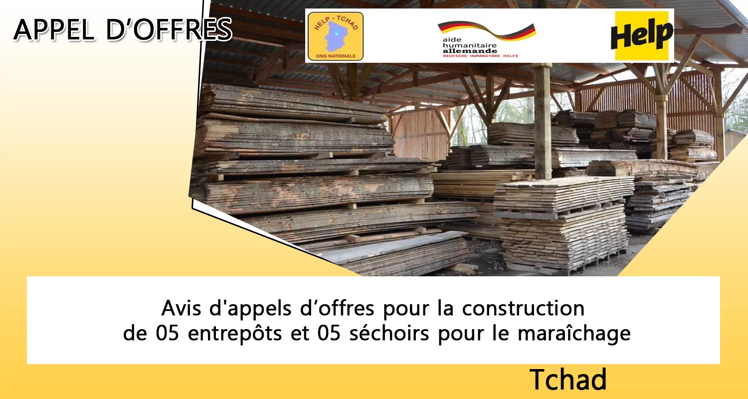 Avis d’appel d’offres local ouvert N° AO/05/HT/AB/MAG/2022 pour la construction de 5 entrepôts et 05 Séchoirs au profit des femmes et jeunes maraîchers dans les cantons Mandjobok et Wadi-Choc, province du Ouaddabï, Tchad.