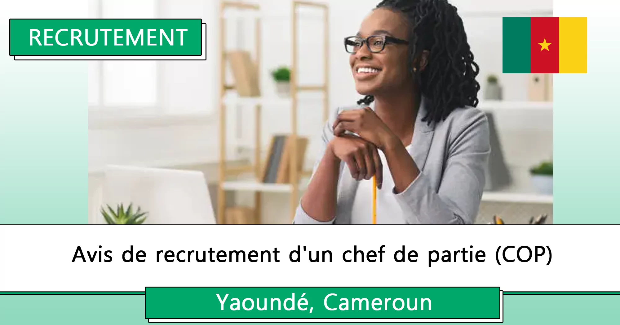 Avis de recrutement d’un chef de partie (COP), Yaoundé, Cameroun