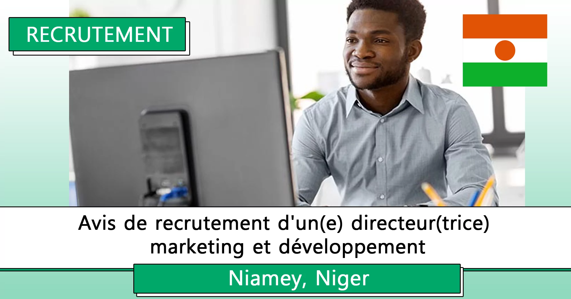 Avis de recrutement d’un(e) directeur(trice) marketing et développement, Niamey, Niger