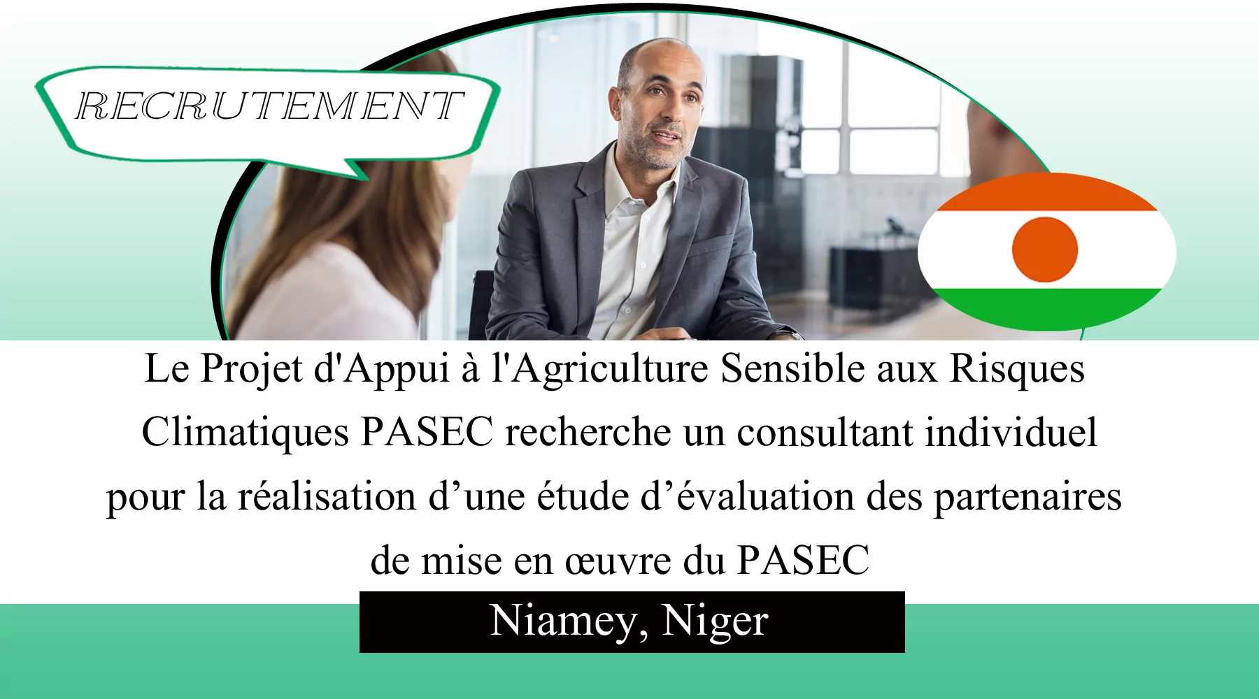 Le Projet d’Appui à l’Agriculture Sensible aux Risques Climatiques PASEC recherche un consultant individuel pour la réalisation d’une étude d’évaluation des partenaires de mise en œuvre du PASEC, Niamey, Niger