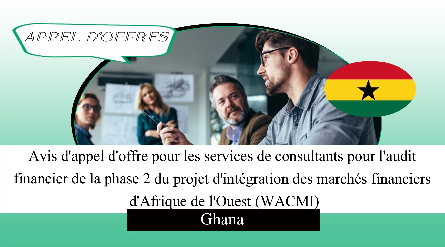 Avis d’appel d’offre pour les services de consultants pour l’audit financier de la phase 2 du projet d’intégration des marchés financiers d’Afrique de l’Ouest (WACMI), Ghana