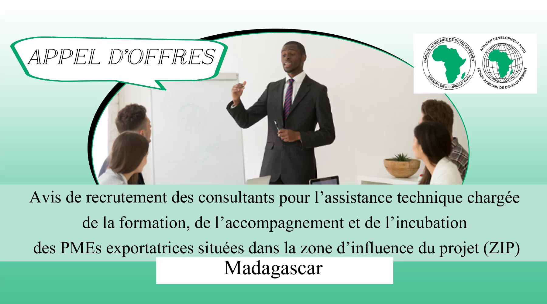 Avis de recrutement des consultants pour l’assistance technique chargée de la formation, de l’accompagnement et de l’incubation des PMEs exportatrices situées dans la zone d’influence du projet (ZIP), Madagascar