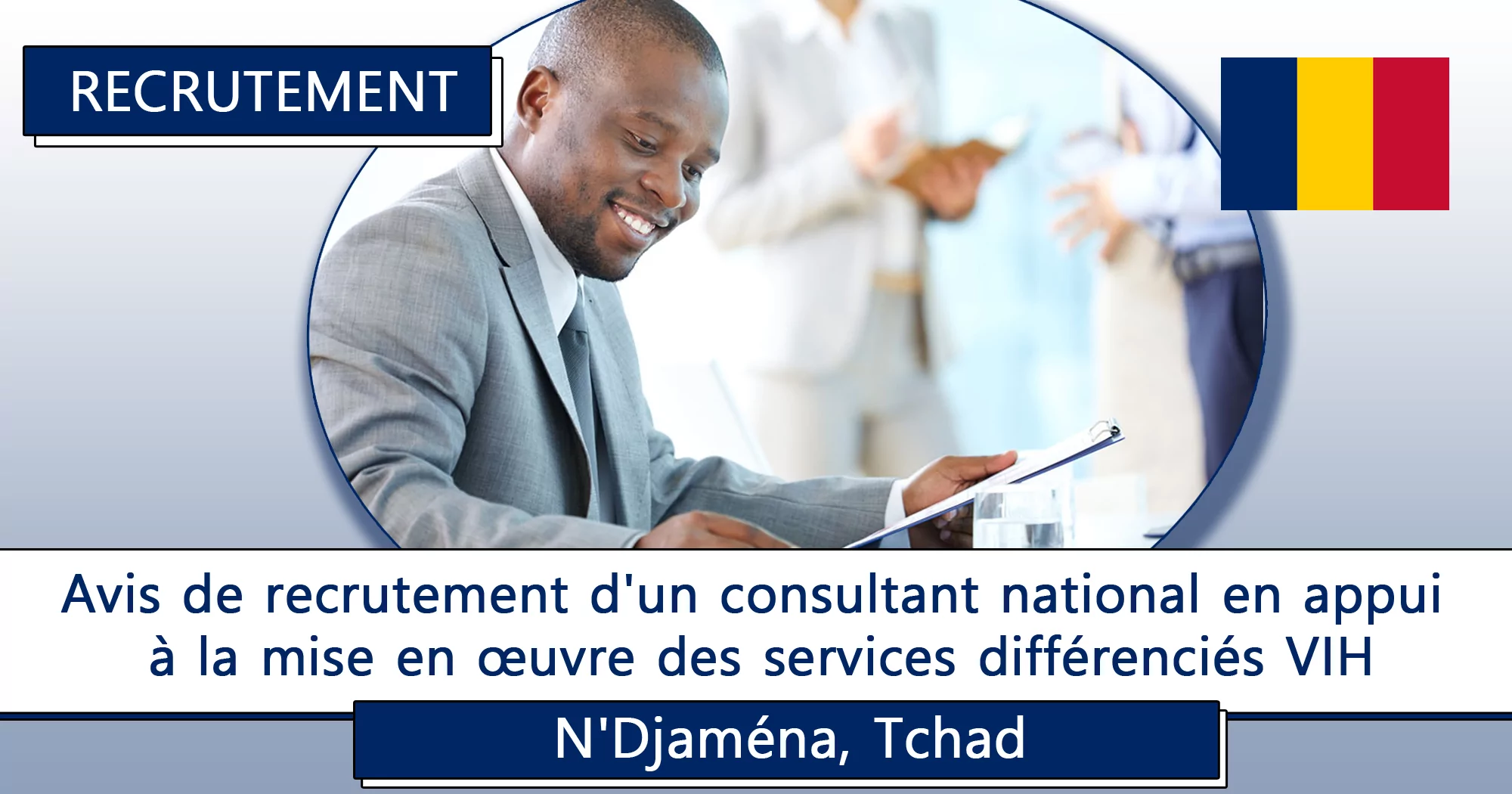 Avis de recrutement d’un consultant national en appuie à la mise en œuvre des services différenciés VIH, N’Djaména, Tchad
