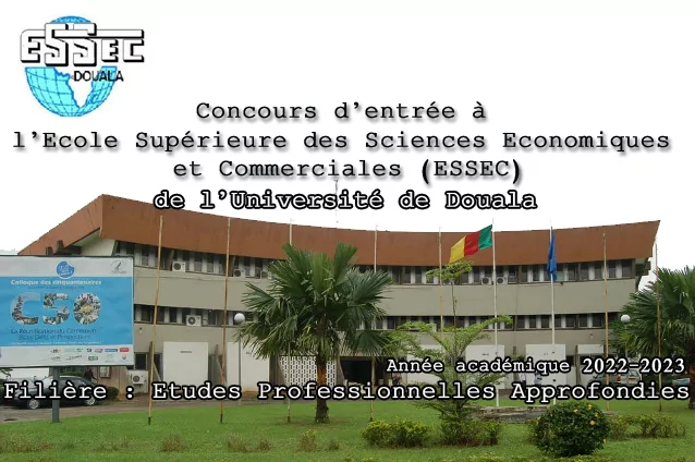 Concours d’entrée à l’Ecole Supérieure des Sciences Economiques et Commerciales (ESSEC) de l’Université de Douala, au titre de l’année académique 2022-2023, Filière : Etudes Professionnelles Approfondies