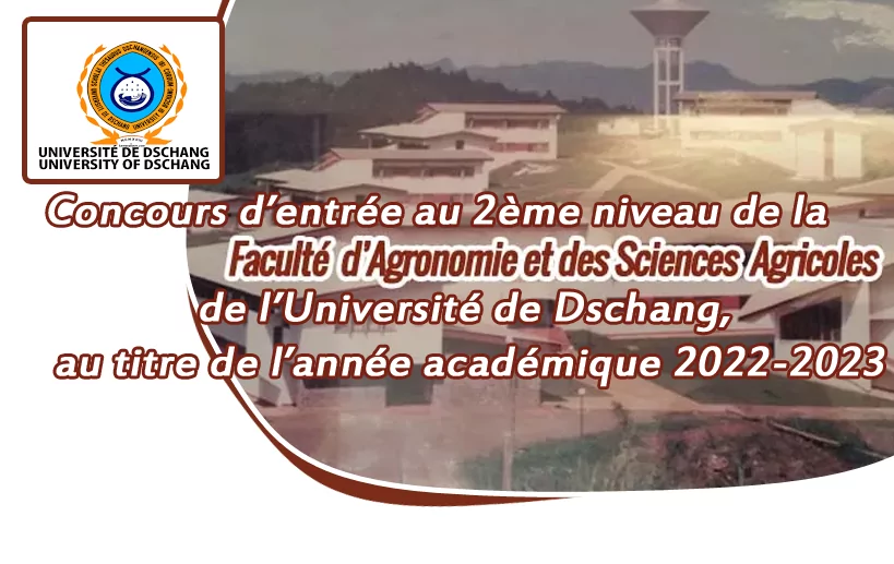 Concours d’entrée au 2ème niveau de la Faculté d’Agronomie et des Sciences Agricoles (FASA) de l’Université de Dschang, au titre de l’année académique 2022-2023