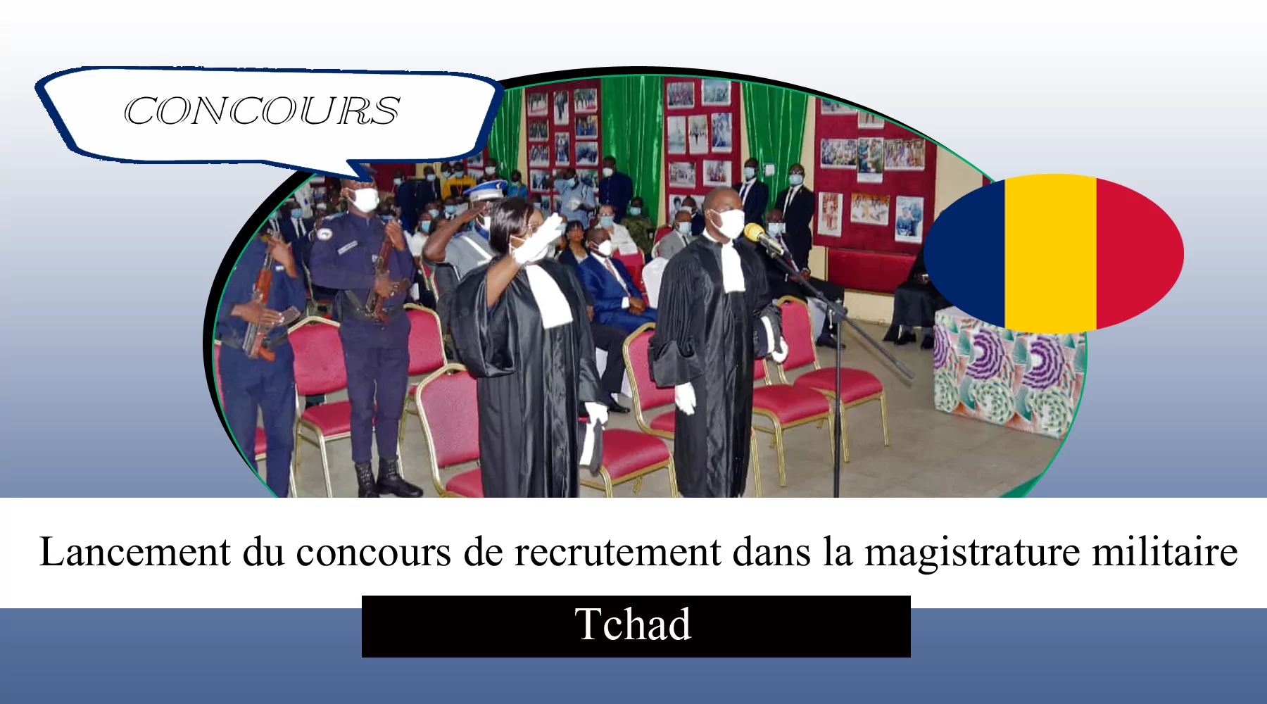 Lancement du concours de recrutement dans la magistrature militaire, Tchad