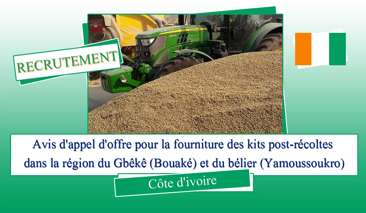 Avis d’appel d’offre pour la fourniture des kits post-récoltes dans la région du Gbêkê (Bouaké) et du bélier (Yamoussoukro), Côte d’Ivoire