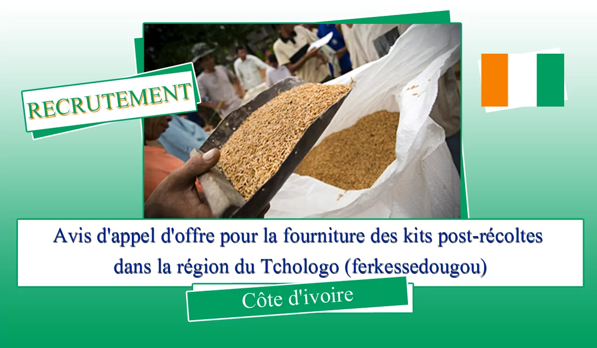Avis d’appel d’offre pour la fourniture des kits post-récoltes dans la région du Tchologo (ferkessedougou), Côte d’ivoire