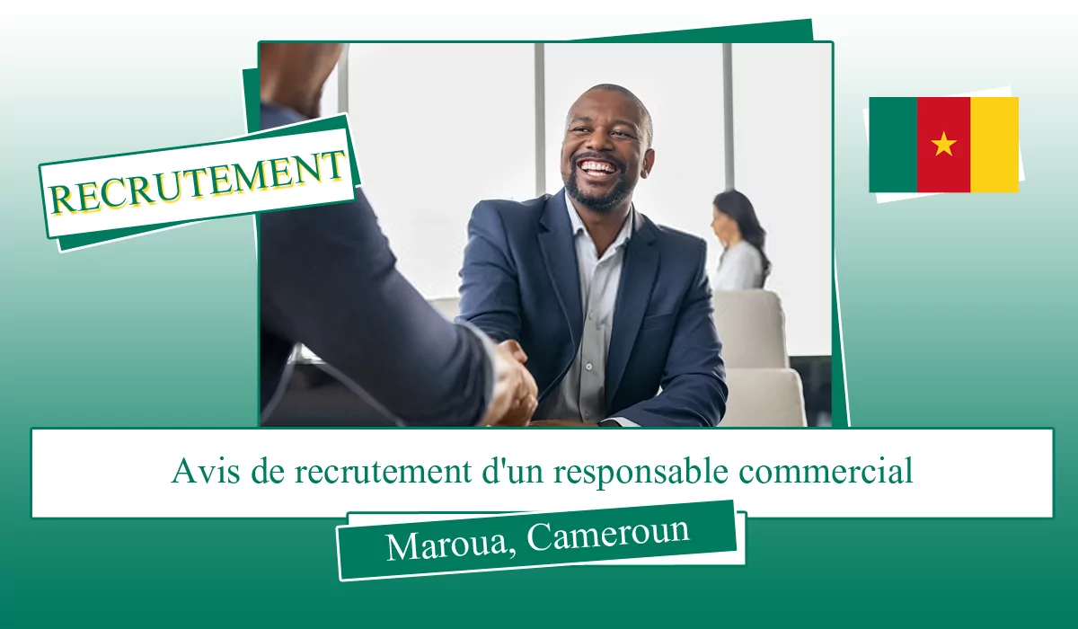 Avis de recrutement d’un responsable commercial, Maroua, Cameroun