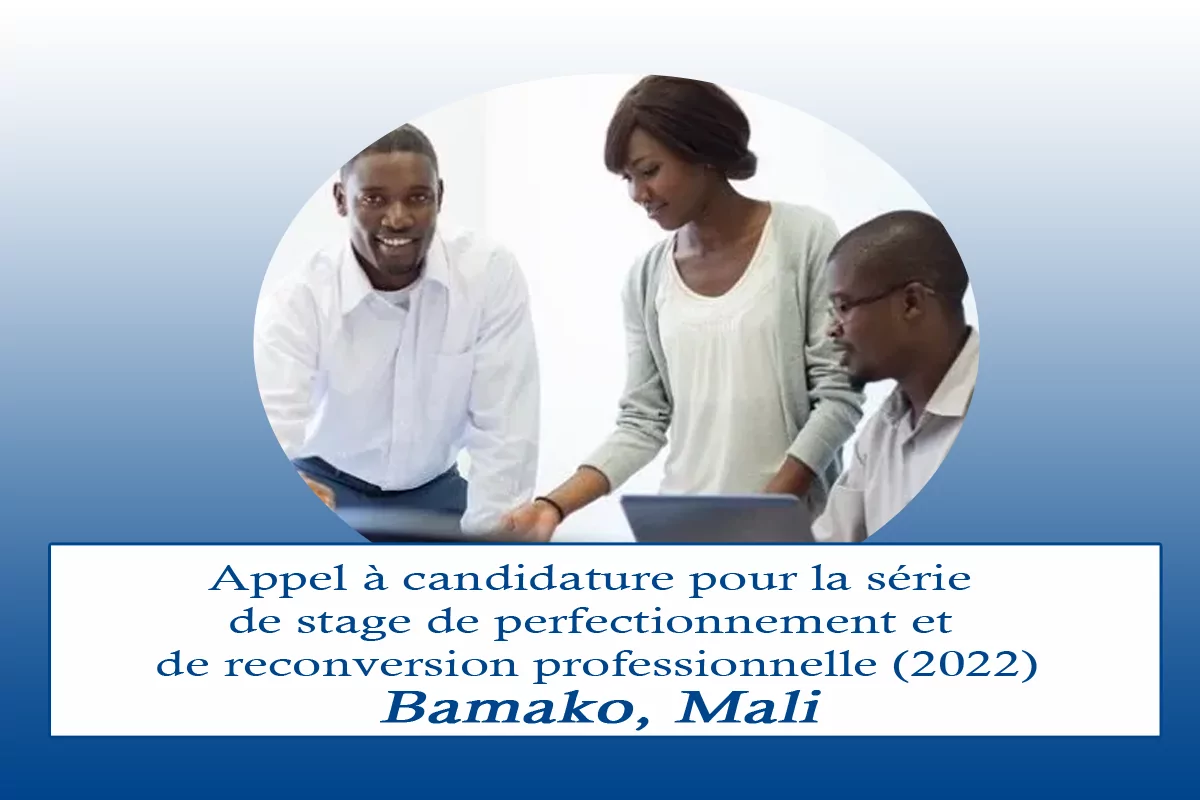 Appel à candidature pour la série de stage de perfectionnement et de reconversion professionnelle (2022), Bamako, Mali