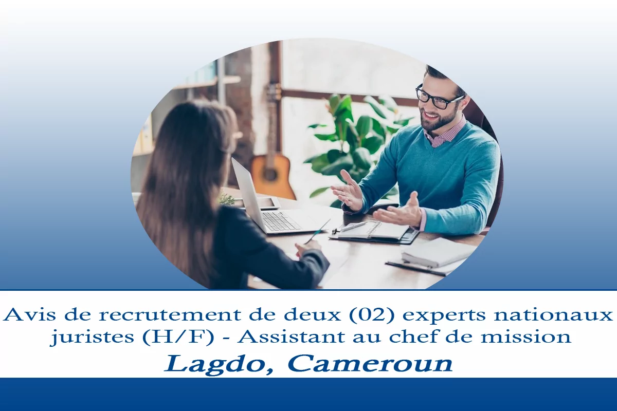 Avis de recrutement de deux (02) experts nationaux juristes (H/F) – Assistant au chef de mission, Lagdo, Cameroun
