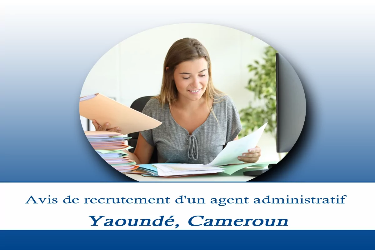 Avis de recrutement d’un agent administratif, Yaoundé, Cameroun