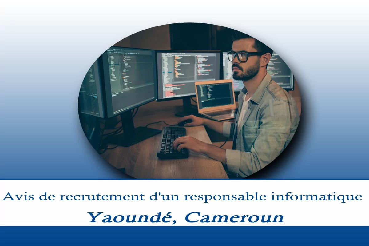 Avis de recrutement d’un responsable informatique, Yaoundé, Cameroun