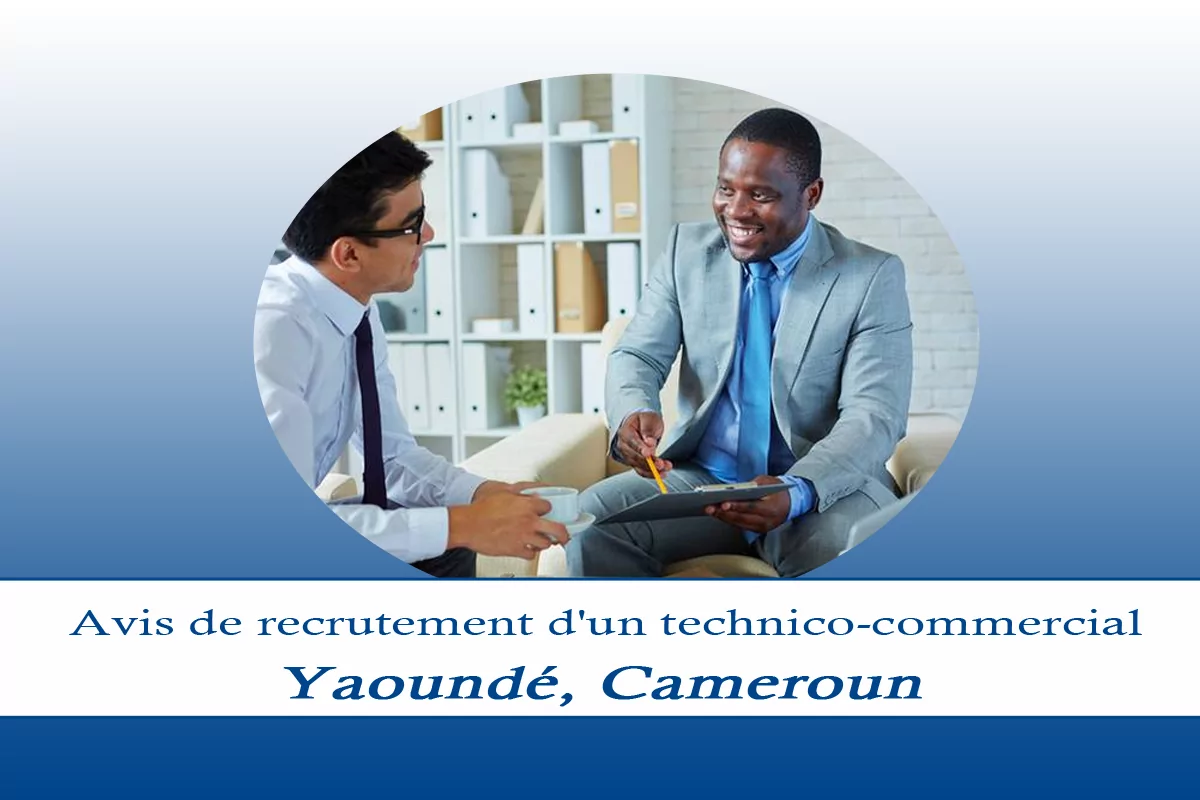Avis de recrutement d’un technico-commercial, Yaoundé, Cameroun