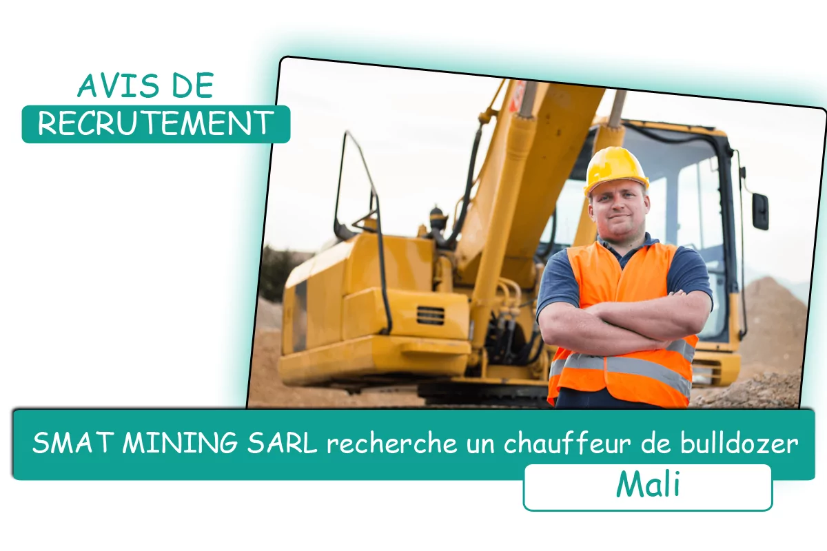 SMAT MINING SARL recherche un chauffeur de bulldozer, Mali