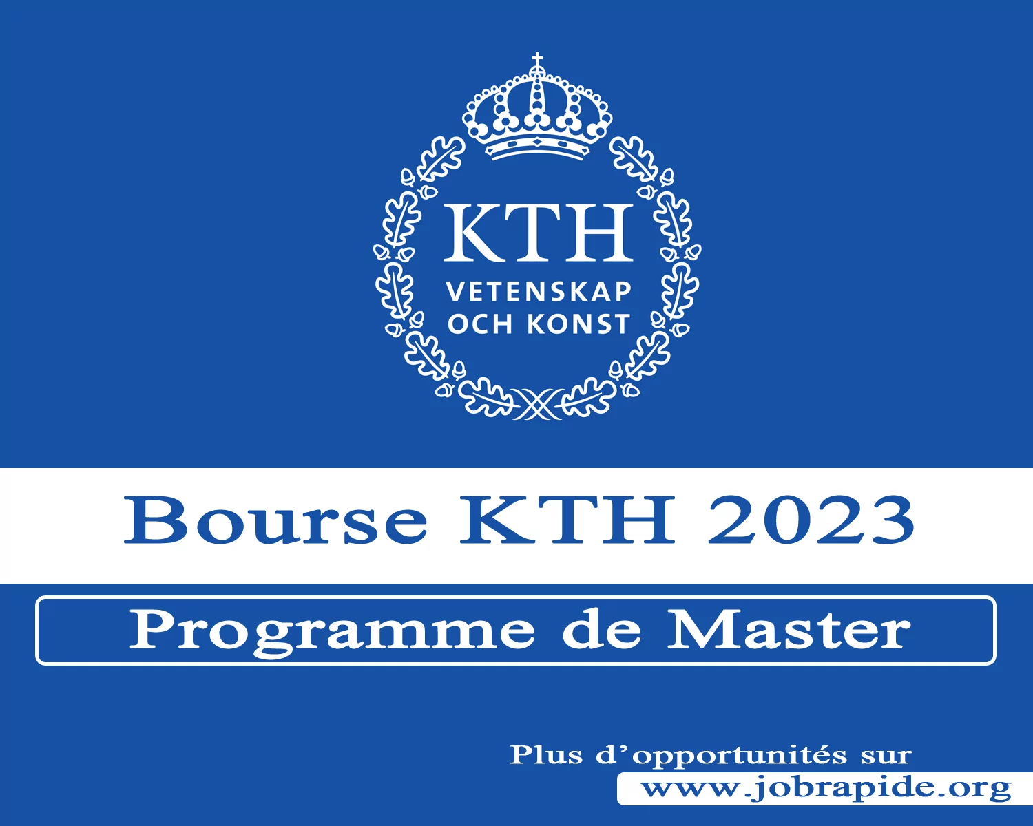 Avis d’appel pour le Programme de Bourse de master KTH 2023