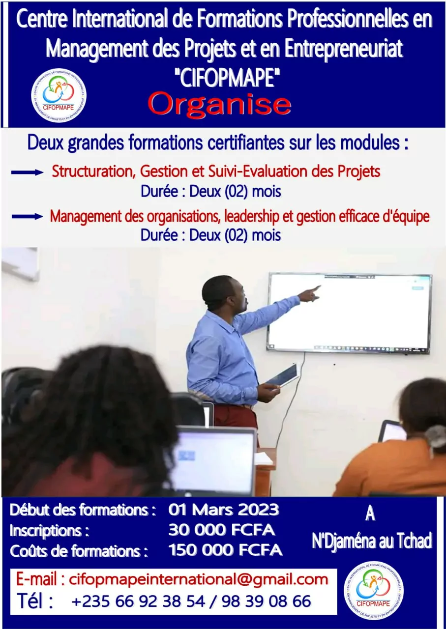Le Centre International de Formations Professionnelles en Management des Projets et en Entrepreneuriat (CIFOPMAPE) organise deux formations certifiantes en Structuration, gestion et suivi-évaluation des Projets et Management des organisations, leadership et gestion efficace d’équipe, N’Djamena, Tchad